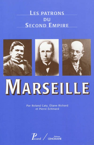 Les patrons du second Empire. 5 , Marseille