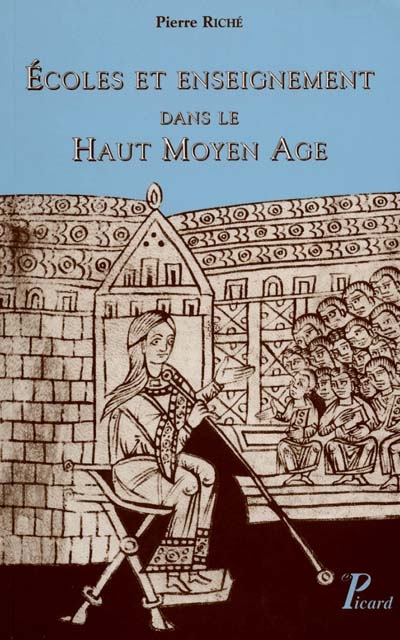 Ecoles et enseignement dans le haut Moyen Age : fin du Ve siècle - milieu du XIe siècle