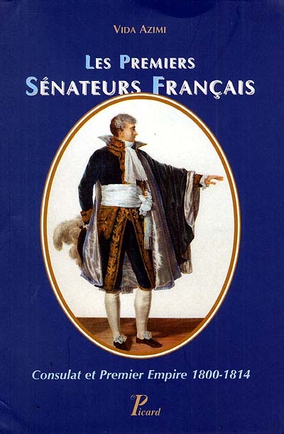 Les premiers sénateurs français : Consulat et Premier Empire, 1800-1814