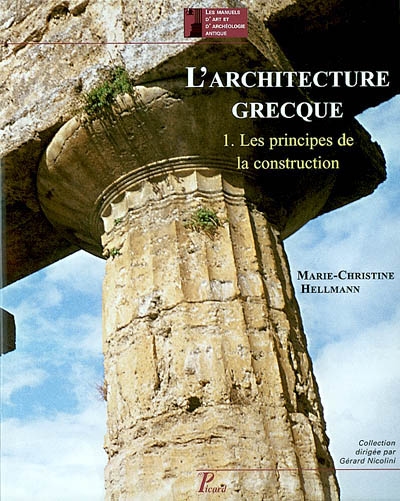 L'architecture grecque. 1 , Les principes de la construction