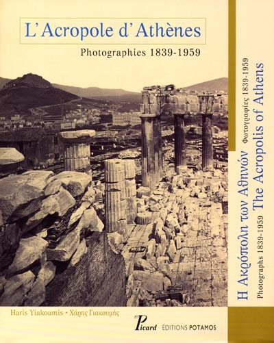 Ī Akrópolī tōn Athīnṓn : fōtografíes 1839-1959