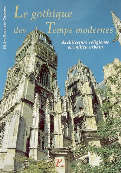 Le gothique des Temps modernes : architecture religieuse en milieu urbain