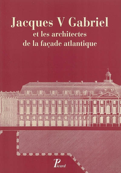 Jacques V Gabriel et les architectes de la façade atlantique