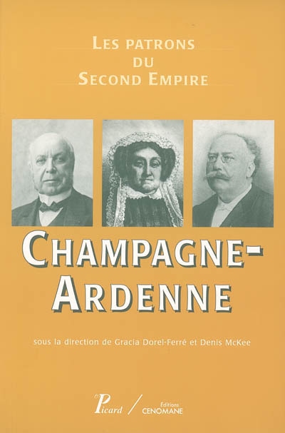 Les patrons du Second Empire. 8 , Champagne-Ardenne