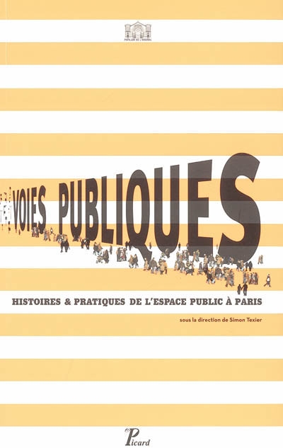 Voies publiques : histoires et pratiques de l'espace public à Paris