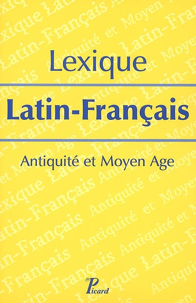Lexique latin-français : antiquité et Moyen âge