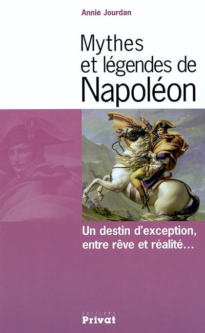 Mythes et légendes de Napoléon : un destin d'exception, entre rêve et réalité