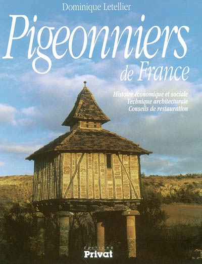 Pigeonniers de France : histoire économique et sociale, technique architecturale, conseils de restauration