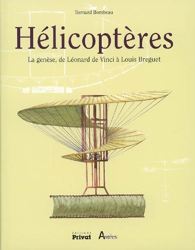 Hélicoptères : la genèse, de Léonard de Vinci à Louis Breguet