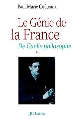 Le génie de la France : de Gaulle philosophe. tome 1