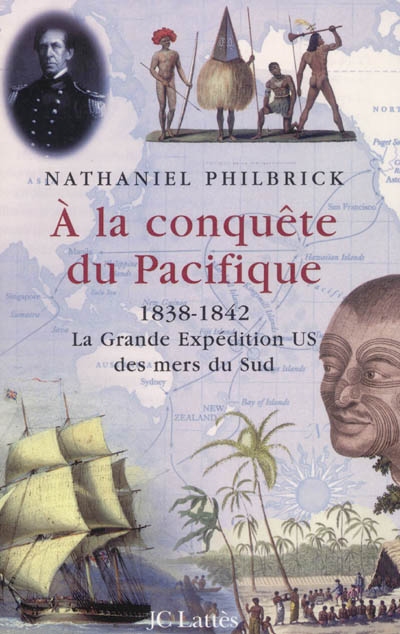 À la conquête du Pacifique : 1838-1842, la grande expédition U.S. des mers du Sud