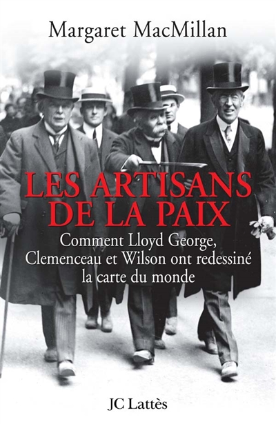 Les artisans de la paix : comment Lloyd George, Clémenceau et Wilson ont redessiné la carte du monde