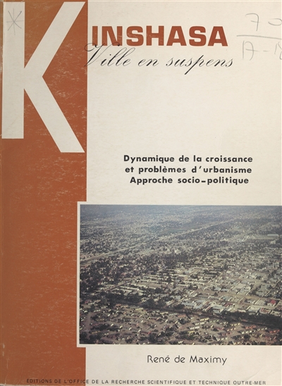 Kinshasa, ville en suspens : dynamique de la croissance et problèmes d'urbanisme, étude socio-politique