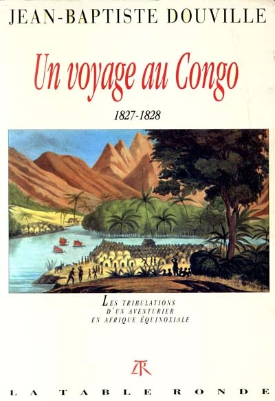 Un Voyage au Congo : 1827-1828 : les tribulations d'un aventurier en Afrique équinoxiale