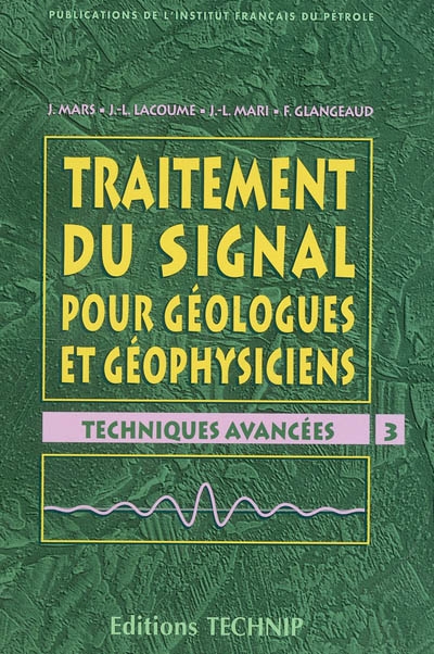 Traitement du signal pour géologues et géophysiciens. 3 , Techniques avancées