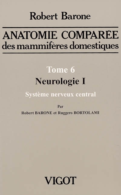 Anatomie comparée des mammifères domestiques 6 , Neurologie : système nerveux central