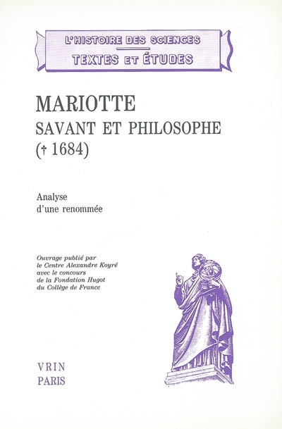 Mariotte, savant et philosophe (1684) : analyse d'une renommée : [actes du Colloque international organisé par]