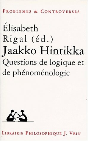 Jaakko Hintikka : questions de logique et de phénoménologie : [colloque, 12-14 mai 1994, Paris]