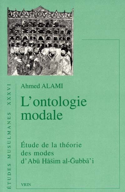 L'ontologie modale : étude de la théorie des modes d'Abū Hāim al-Ğubbā'i
