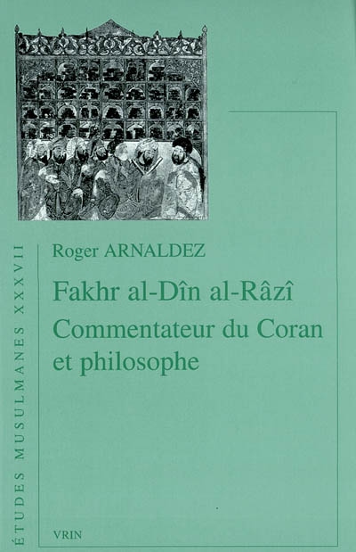 Fakhr al-Dîn al-Râzi, commentateur du Coran et philosophe