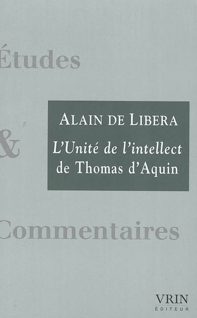 L'unité de l'intellect : commentaire du "De unitate intellectus contra averroistas" de Thomas d'Aquin
