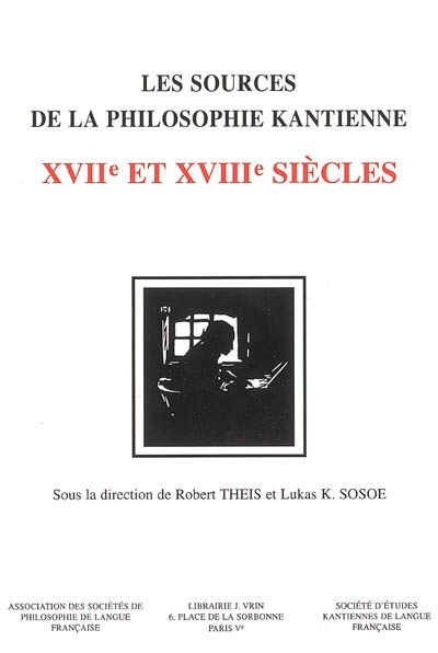 Les sources de la philosophie kantienne aux XVIIe et XVIIIe siècles