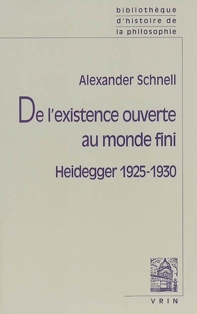 De l'existence ouverte au monde fini : Heidegger, 1925-1930