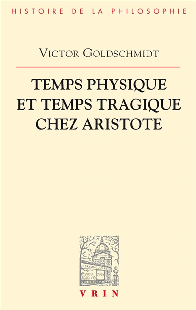 Temps physique et temps tragique chez Aristote : commentaire sur le quatrième livre de la "Physique", 10-14, et sur la "Poétique"