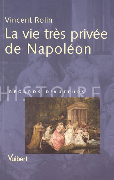 La vie trés privée de Napoléon
