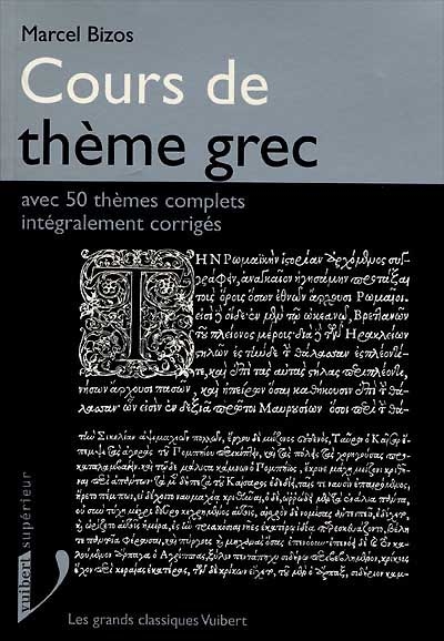 Cours de thème grec : avec 50 thèmes complets intégralement corrigés