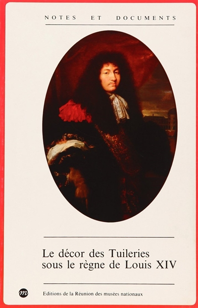 Le décor des Tuileries sous le règne de Louis XIV