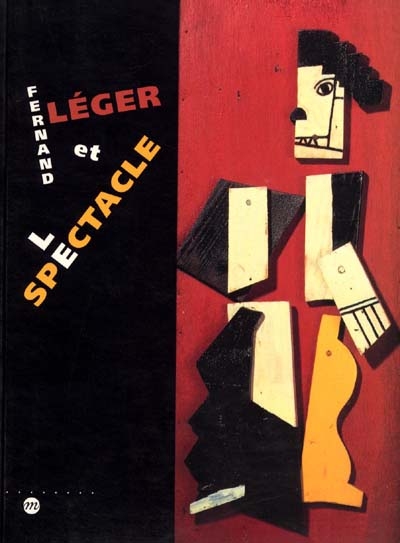 Fernand Léger et le spectacle : [exposition], Musée national Fernand Léger, Biot, Alpes-Maritimes, 30 juin-2 octobre 1995