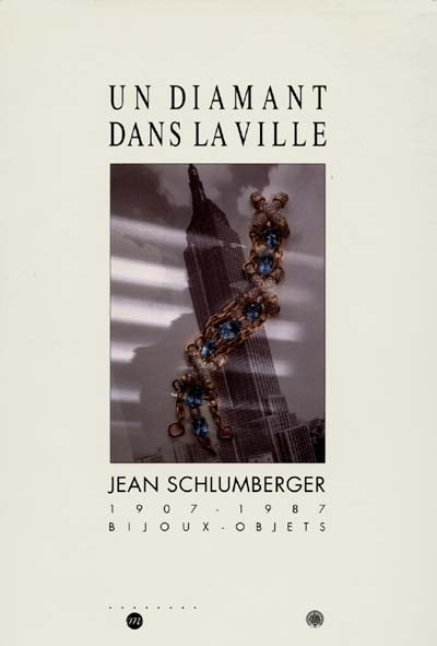 Un diamant dans la ville : Jean Schlumberger, 1937-1978, bijoux-objets