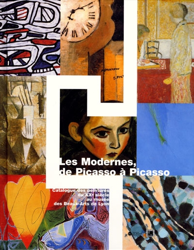 Les modernes de Picasso à Picasso : catalogue des peintures du XXe siècle au musée des beaux-arts de Lyon