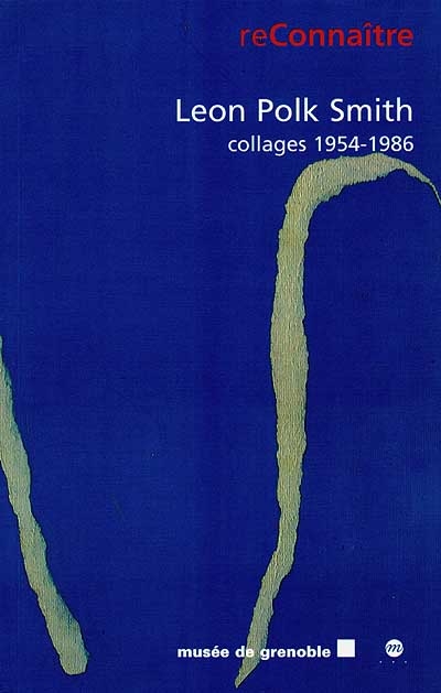 Leon Polk Smith : collages, 1954-1986 : [exposition, 6 juillet-21 septembre 1998], Musée de Grenoble