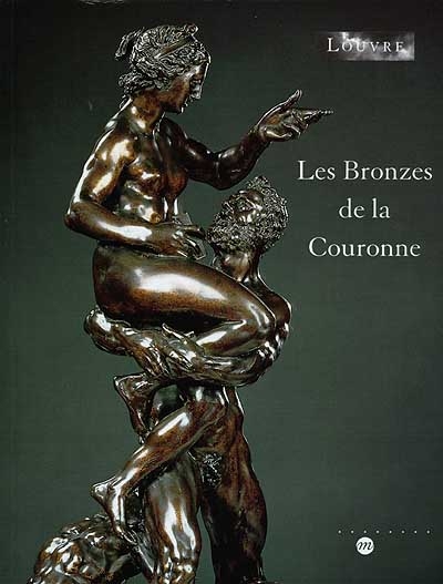 Les bronzes de la couronne : exposition, Musée du Louvre, Paris, 12 avr.-12 juil. 1999