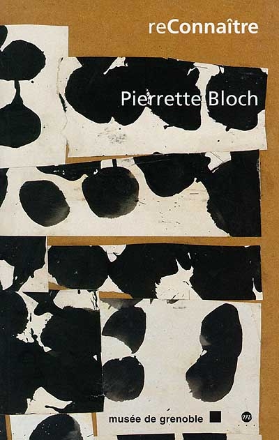 Pierrette Bloch : dessins, encres et collages : [exposition, Musée de Grenoble, 30 janvier-29 mars 1999]