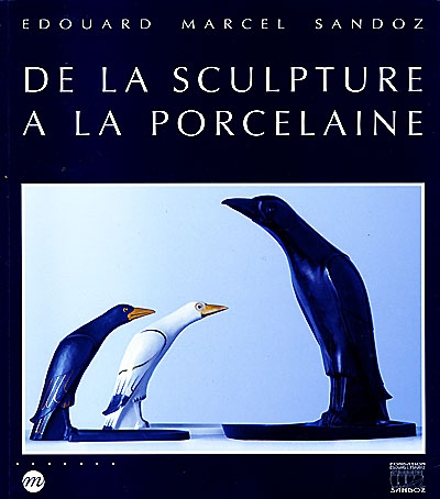 De la sculpture à la porcelaine : Édouard Marcel Sandoz, 1881-1971 : [exposition, Limoges, 16 juin-10 octobre 1999], Musée national de porcelaine Adrien Dubouché
