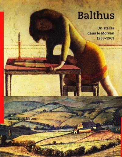 Balthus : un atelier dans le Morvan, 1953-1961