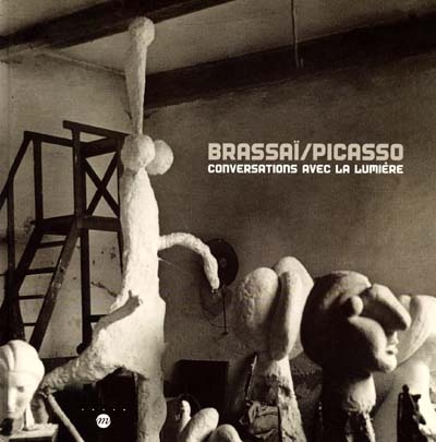 Brassaï/Picasso : conversations avec la lumière