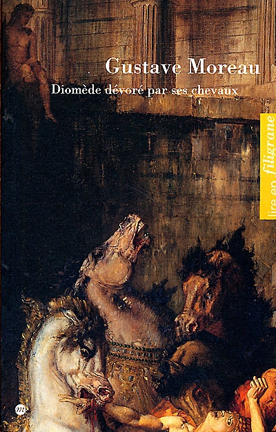 Gustave Moreau : "Diomède dévoré par ses chevaux" : [exposition, Rouen, Musée des beaux-arts, 2 avril-3 juillet 2000]