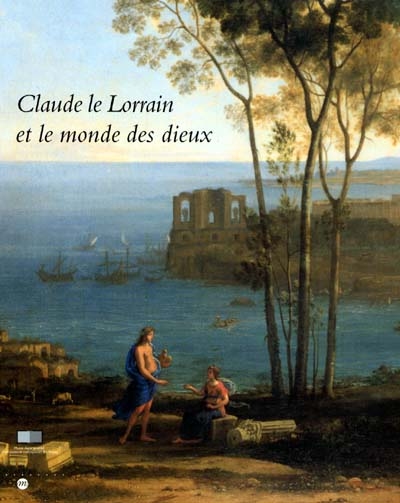Claude Le Lorrain et le monde des dieux : catalogue d'exposition, Epinal, Musée départemental d'art ancien et contemporain, 11 mai-20 août 2001