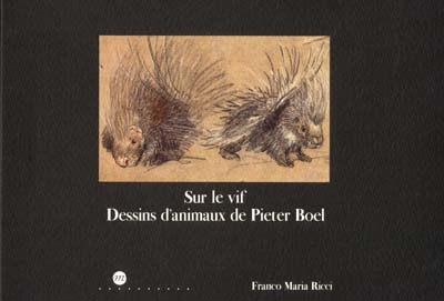 Sur le vif, dessins d'animaux de Pieter Boël (1622-1674) : exposition, Paris, musée du Louvre, 15 sept.-17 déc. 2001