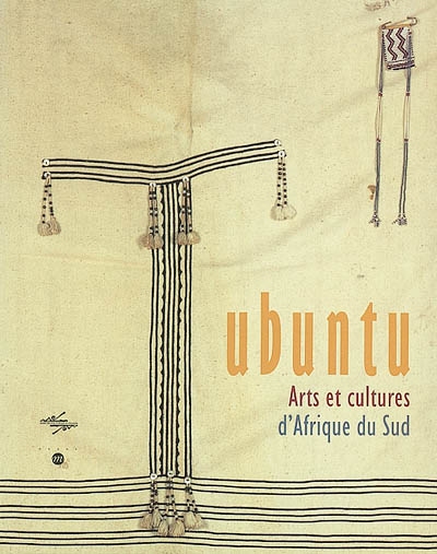 Ubuntu : Arts et cultures en Afrique du Sud : exposition, Musée national des arts africains et océaniens, 19 févr.-17 juin 2002