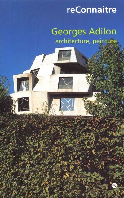 Georges Adilon : architecture, peinture : [exposition, Lyon, Le Rectangle-Centre d'art contemporain, 6 octobre 2001-6 janvier 2002]