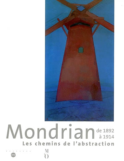 Mondrian, de 1892 à 1914, les chemins de l'abstraction : exposition Mondrian, Paris, Musée d'Orsay, 25 mars-14 juil. 2002