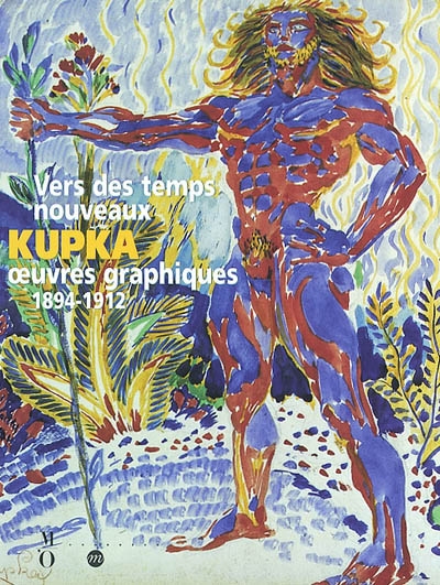 Vers des temps nouveaux : Kupka, oeuvres graphiques, 1894-1912 : exposition, Paris, 25 juin-6 octobre 2002, organisée par le Musée d'Orsay