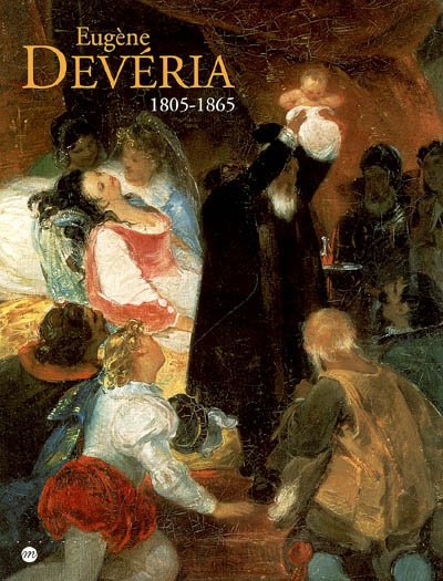 Eugène Devéria (1805-1865) : catalogue des expositions, 17 décembre 2005-19 mars 2006... Musée national du Château de Pau [et] Musée des beaux-arts de Pau