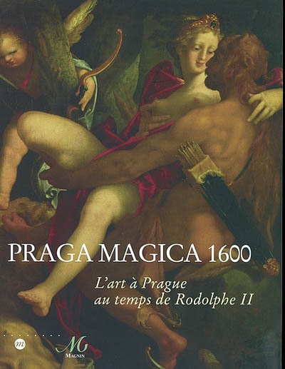 Praga magica 1600 : l'art à Prague au temps de Rodolphe II : [exposition], Dijon, Musée national Magnin, 13 septembre-15 décembre 2002