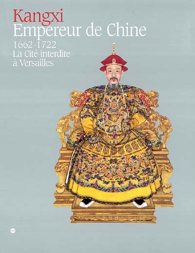 Kangxi, empereur de Chine : 1662-1722, la Cité interdite à Versailles : exposition, Versailles, Musée national du château de Versailles, 27 janvier-9 mai 2004